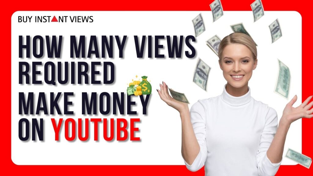 How many views do you need to make money on youtube
