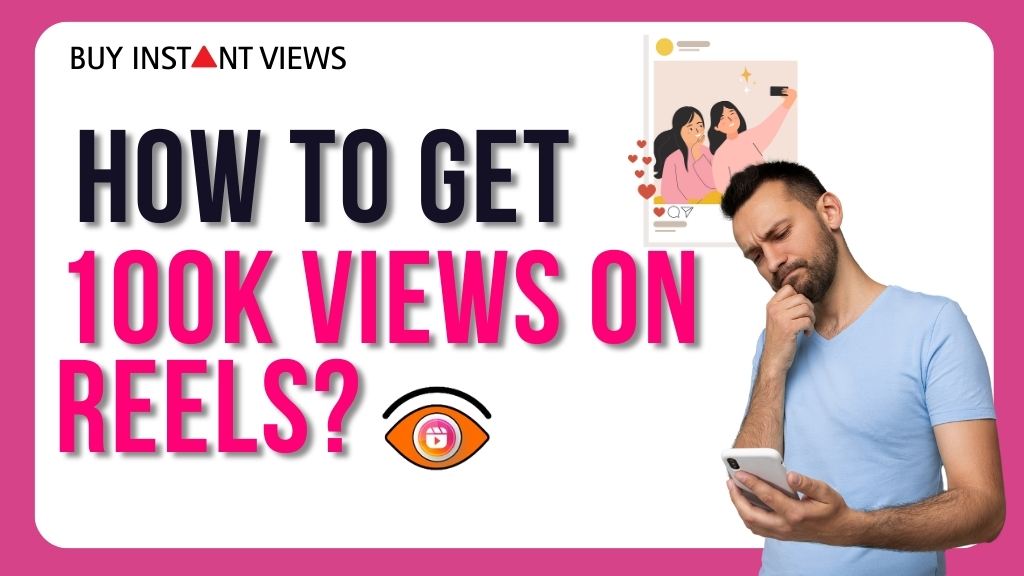 How to get 100k views on reels