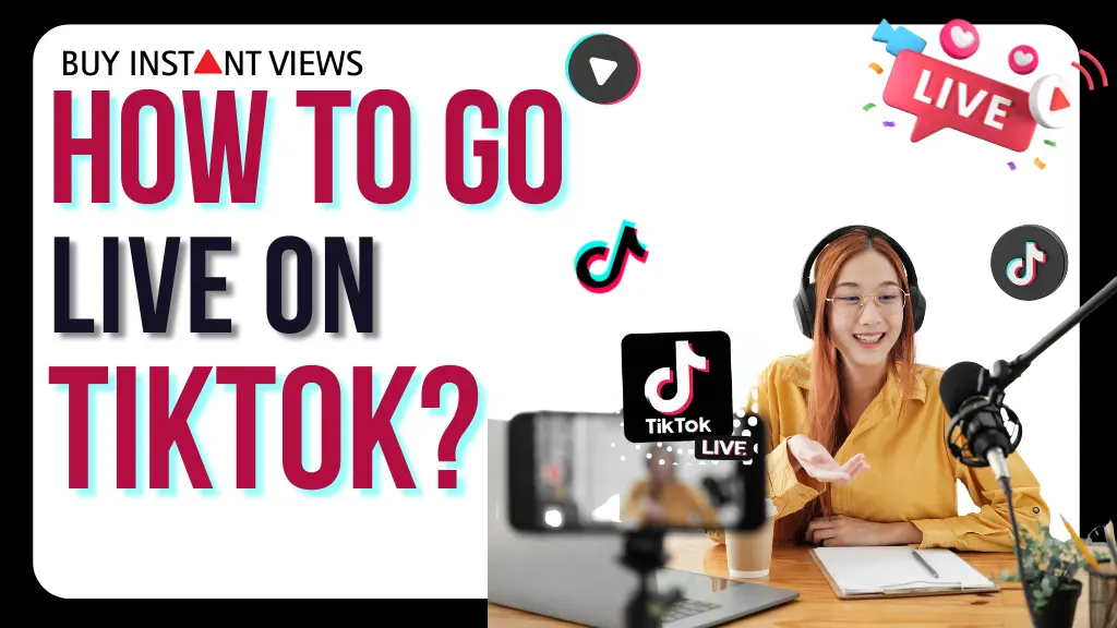All You need to know to Go Live on TikTok in 2024